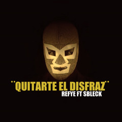 Refye Ft Sbleck- Quitarte el disfraz