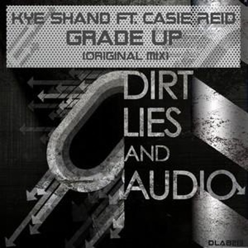Kye Shand - Grades Up  Ft. Cassie Reid (Club version)  Signed to Dirt Lies & Audio