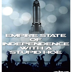 Empire State of Independence with a Stupid Hoe (RoyBoy's remix)
