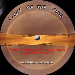 Light of the Funk - Took a Chance on Love Again (Special D Edit) PROMO