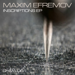 Maxim Efremov - Inscriptions On Paper EP - SHIVA061 - excerpts
