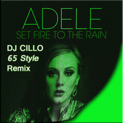 Adele - Set Fire To Rain (Dj Cillo 65 Style Remix)