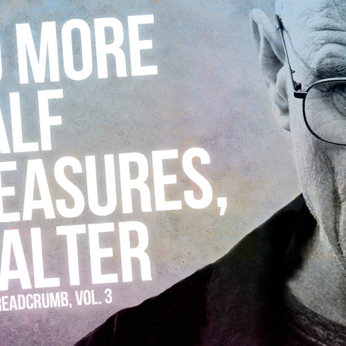 006 - No More Half Measures, Walter