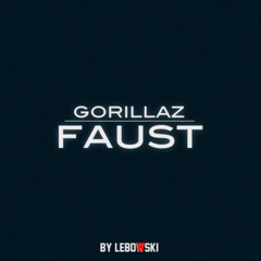 Gorillaz - Faust (LeboWski Remix) | Free Download