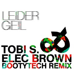 Deichkind - Leider Geil (Tobi S. & Elec Brown Bootytech Remix)