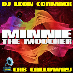 DJ Leon Cormack feat. Cab Calloway - Minnie The Moocher (Leons Radio Edit)