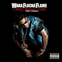 Waka Flocka Flame - "I Don't Really Care" ft. Trey Songz