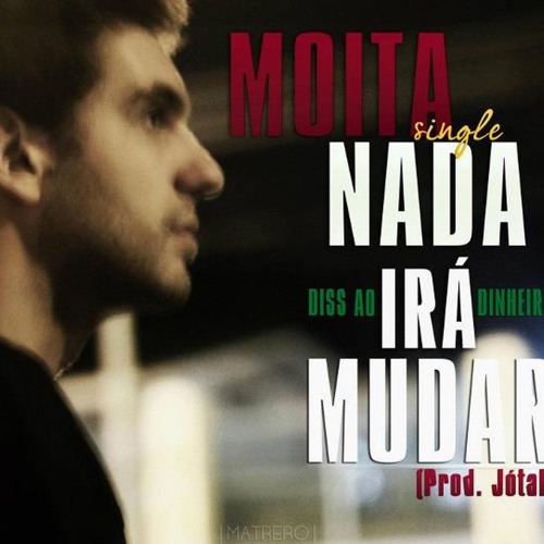 Nada irá Mudar - Moita Matrero [Single]