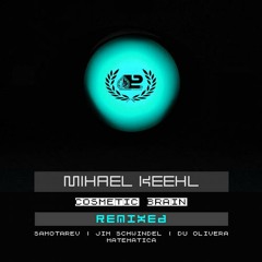Mihael Keehl-Cosmetic brain (jim schwindel remix) Progrezo Records
