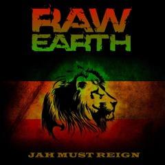 RAW EARTH - JAH MUST REIGN