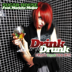 Sugar House feat. Marieke Meijer - Drink To Get Drunk (MilleR's BreakDrink RMX)