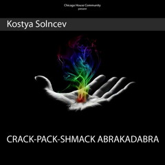 Kostya Solncev - CRACK-PACK-SHMACK ABRAKADABRA