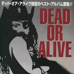 dead or alive
