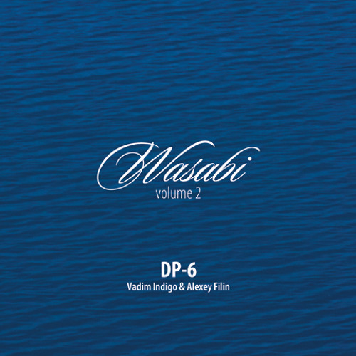 DP-6 (Vadim Indigo & Alexey Filin) - Wasabi volume 2