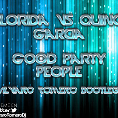 PROMO Florida Vs Quino Garcia & David Romero - Good Party People (Alvaro Romero Bootleg)