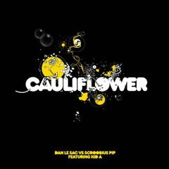 dan le sac vs Scroobius Pip (feat. Kid A) - Cauliflower (PRDCTV Remix)