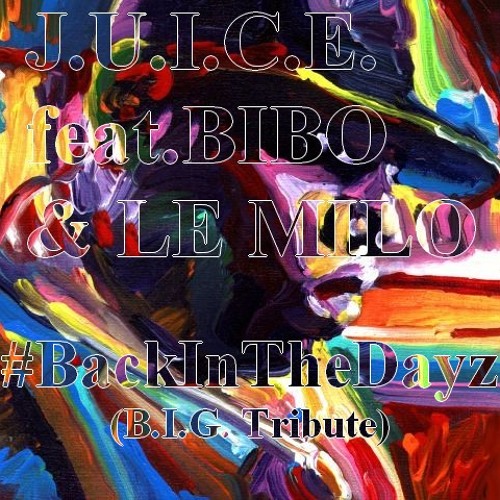 J.U.I.C.E. feat.Bibo & Le Milo - #BackInTheDayz