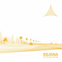 Iguana - Get The City Love You