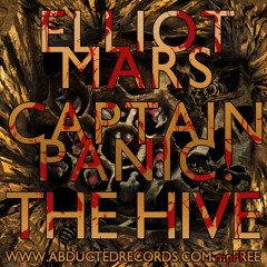 Elliot Mars & Captain Panic! - The Hive [Abducted Records mpFREE] Thanks to 4500 fans!!