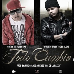 Farruko Ft. Gotay – Todo Cambio (Prod. By Musicologo Y Menes)