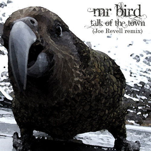 Mr Bird - Talk of the Town (Joe Revell's gun in hand remix) out now on Fat bird sounds