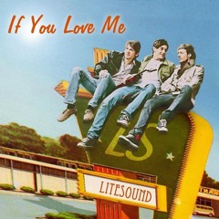 LITESOUND - If You Love Me