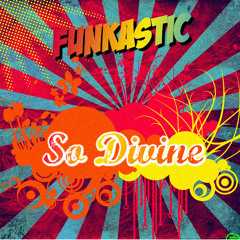 Funkastic - So Divine (Original Mix)