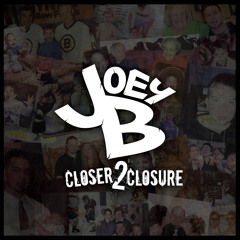Joey B -Closer to Closure