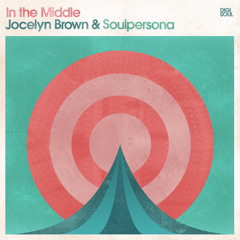Soulpersona & Jocelyn Brown "In the Middle" (Radio Mix)