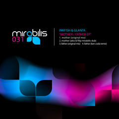 MIRABILIS 031: Inkfish & Glanta 'Mother' (Alex & Filip Mirabilis dub) LO Q CLIP