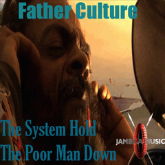 Father Culture - The System Hold The Poor Man Down