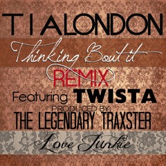 Tia London F/ Twista - "Thinking Bout It" [Remix] (Produced By The Legendary Traxster)