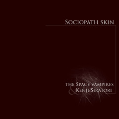 The $pace Vampires & Kenji Siratori - Sociopath Skin