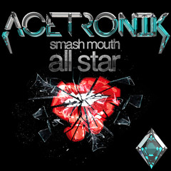 Smash Mouth - All Star (Acetronik Remix)[FREE DOWNLOAD!]