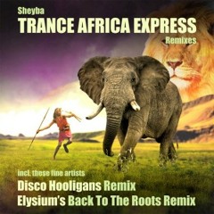 Sheyba -Trance Africa Express ( Disco Hooligans Rmx )