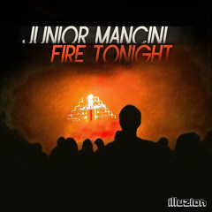 Junior Mancini - Fire Tonight (Original Mix) [illuzion Records]