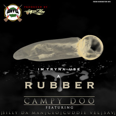 Campy Doo (Im Tryna Use a Rubber) Ft. Silly Da Man, CEO, Cuddie Vel, Sav