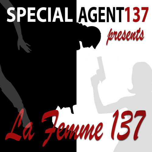 Agent 137 presents her "LA FEMME 137" (mastered by DJ Fixx)