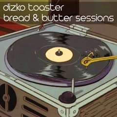 Dizko Toaster - Bread & Butter Sessions [Megamix]