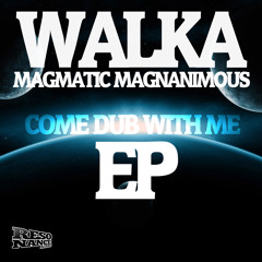 Walka - Come Dub With Me EP  [  FREE CHECK DESCRIPTION ]
