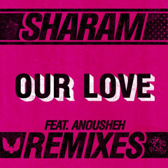 Sharam Feat Anousheh - Our Love (Heren Remix)