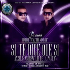 Axcel Y Andrew - Si Te Dice Que Si (Prod. By Jhay El Superdotado)