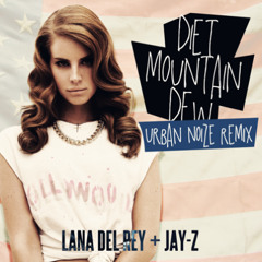 Lana Del Rey / Jay-Z - Diet Mountain Dew [Urban Noize Remix]