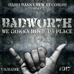 HBC017 Badwor7h - We gonna rock da place (preview)