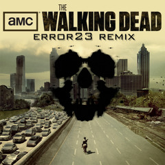 The Walking Dead Theme (Error23 Dubstep Remix)  ☣☠✞ (Free DL In Description)