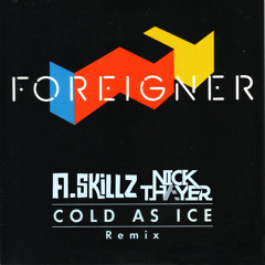 Cold as ice (A.Skillz & Nick Thayer Bootleg)