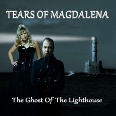 Tears Of magdalena The Ghost Of The Lighthouse