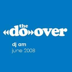 DJ AM - Do-Over 22-June-2008