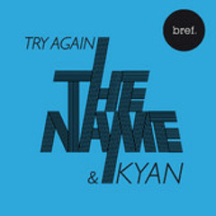 Try Again -- By The Name & Kyan Khojandi -- B.O. Bref