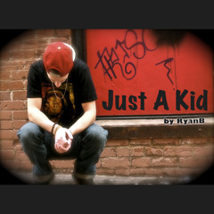 Just A Kid - Ryan B